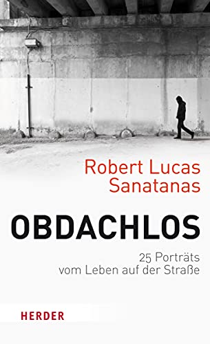 Obdachlos. Porträts vom Leben auf der Straße. - Sanatanas, Robert Lucas