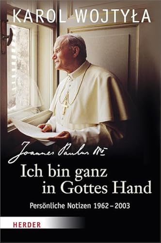 9783451313332: Ich bin ganz in Gottes Hand: Persnliche Notizen 1962-2003