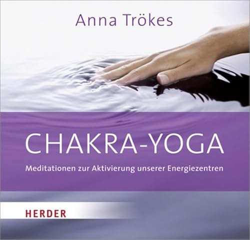 Chakra-Yoga: Meditationen zur Aktivierung unserer Energiezentren - Trökes, Anna