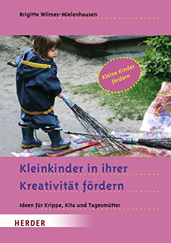 Stock image for Kleinkinder in ihrer Kreativitt frdern: Ideen fr Krippe, Kita und Tagesmtter for sale by medimops