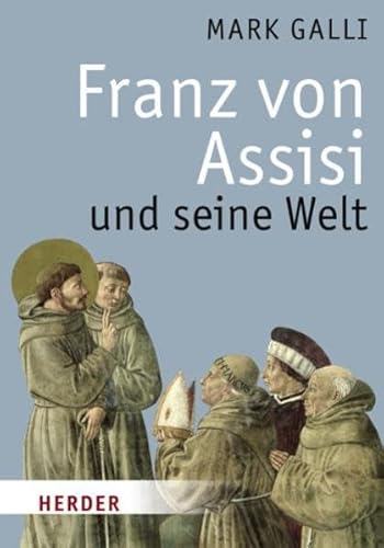 Beispielbild fr Franz von Assisi und seine Welt. Aus dem Engl. bers. von Bernardin Schellenberger zum Verkauf von Bernhard Kiewel Rare Books