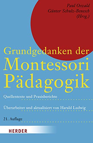 9783451321177: Grundgedanken der Montessori-Pdagogik: Quellentexte und Praxisberichte