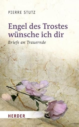 Beispielbild fr Engel des Trostes wnsche ich dir: Briefe an Trauernde zum Verkauf von medimops