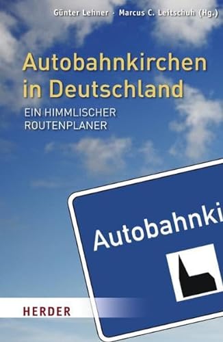 Imagen de archivo de Autobahnkirchen in Deutschland: Ein himmlischer Routenplaner a la venta por WorldofBooks