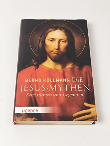 Stock image for Die Jesus-Mythen: Sensationen und Legenden for sale by medimops