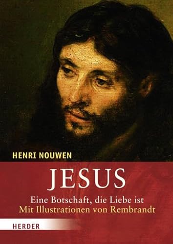 Jesus: Eine Botschaft, die Liebe ist. Mit Illustrationen von Rembrandt (9783451322228) by Nouwen, Henri