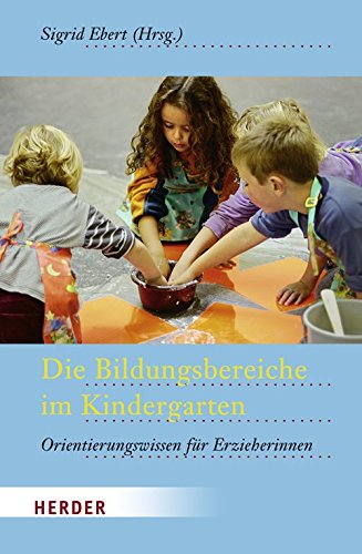 9783451322259: Die Bildungsbereiche im Kindergarten: Orientierungswissen fr Erzieherinnen