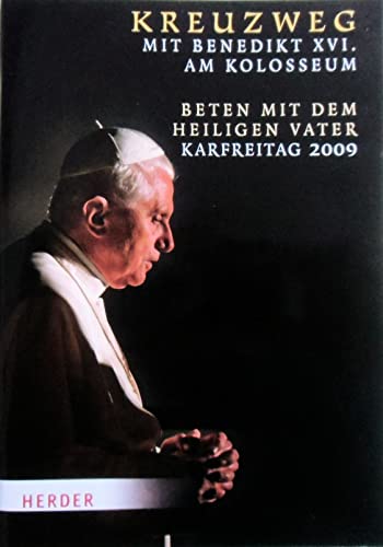 9783451322341: Kreuzweg mit Benedikt XVI. am Kolosseum: Beten mit dem Heiligen Vater Karfreitag 2009