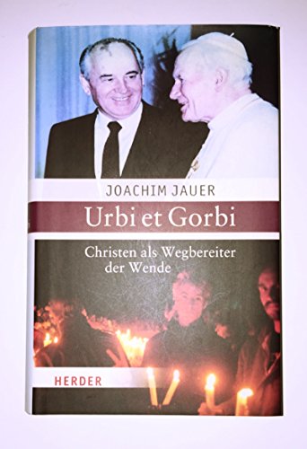 Urbi et Gorbi: Christen als Wegbereiter der Wende.
