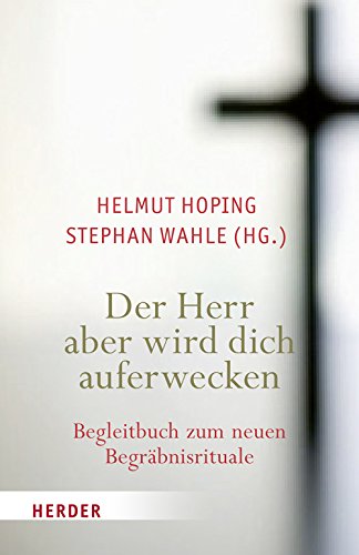 Beispielbild fr Der Herr aber wird dich auferwecken: Begleitbuch zum neuen Begrbnisrituale zum Verkauf von Thomas Emig