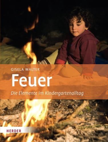 Beispielbild fr Feuer: Die Elemente im Kindergartenalltag zum Verkauf von medimops