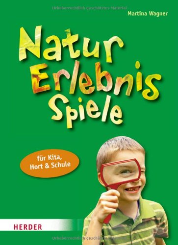 Stock image for Natur-Erlebnis-Spiele fr Kita, Hort und Schule: Abenteuer fr alle Sinne for sale by medimops