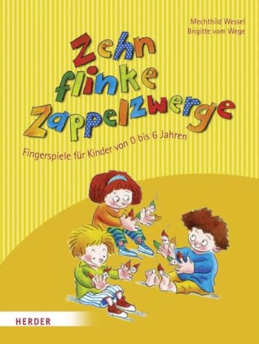Zehn flinke Zappelzwerge: Fingerspiele für Kinder von 0-6 Jahren - Vom Wege, Brigitte, Wessel, Mechthild