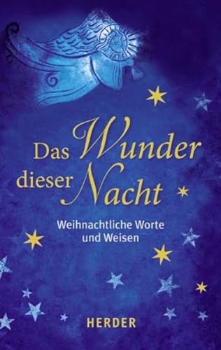 Das Wunder dieser Nacht : weihnachtliche Worte und Weisen. [hrsg. von Ulrich Sander. Mit Beitr. u...