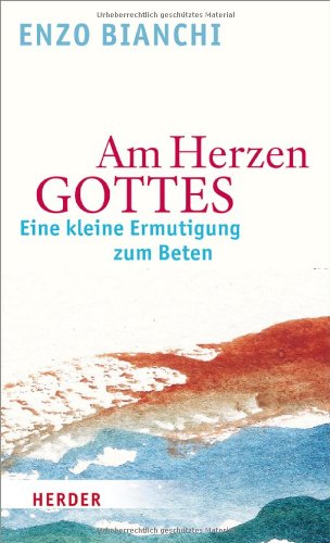 Stock image for Am Herzen Gottes: Eine kleine Ermutigung zum Beten for sale by medimops
