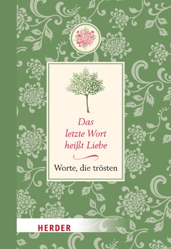 Stock image for Das letzte Wort heit Liebe: Worte, die trsten for sale by medimops