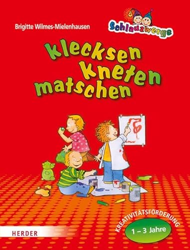 Beispielbild fr Schlauzwerge - klecksen, kneten, matschen: Kreativittsfrderung fr Kinder von 1-3 Jahren zum Verkauf von medimops