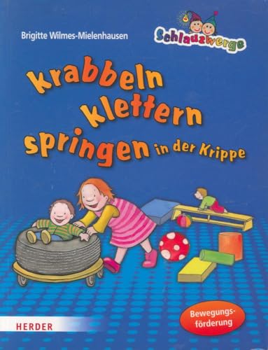 Beispielbild fr Schlauzwerge krabbeln, klettern, springen in der Krippe: Bewegungsfrderung zum Verkauf von medimops