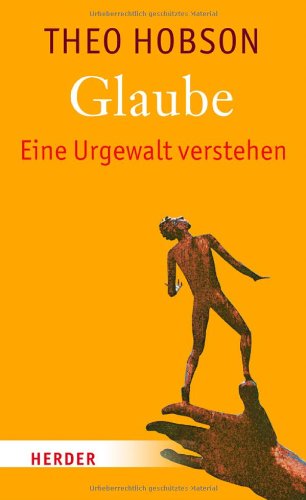 Beispielbild fr Glaube: Eine Urgewalt verstehen zum Verkauf von medimops