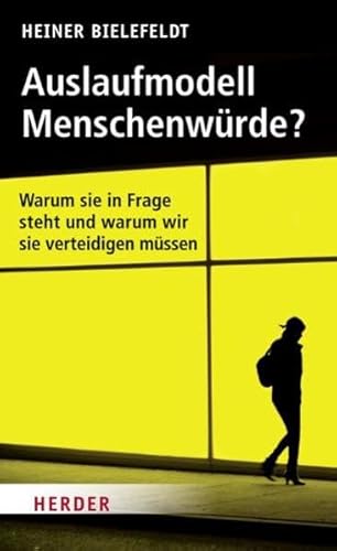 Imagen de archivo de Auslaufmodell Menschenwrde?: Warum Sie in Frage steht und warum wir sie verteidigen mssen a la venta por medimops