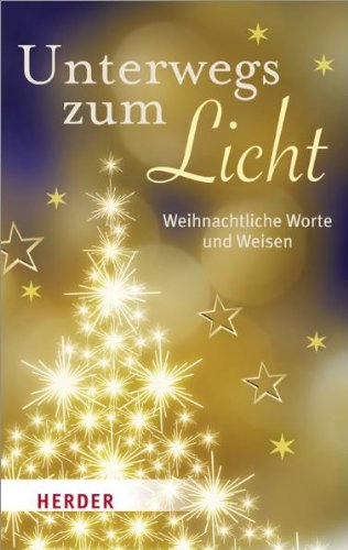 Stock image for Unterwegs zum Licht: Weihnachtliche Worte und Weisen for sale by medimops