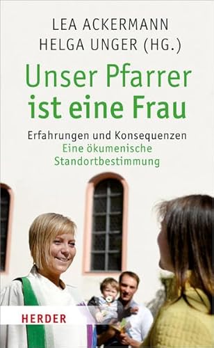 9783451325618: Unser Pfarrer ist eine Frau: Erfahrungen und Konsequenzen. Eine kumenische Standortbestimmung