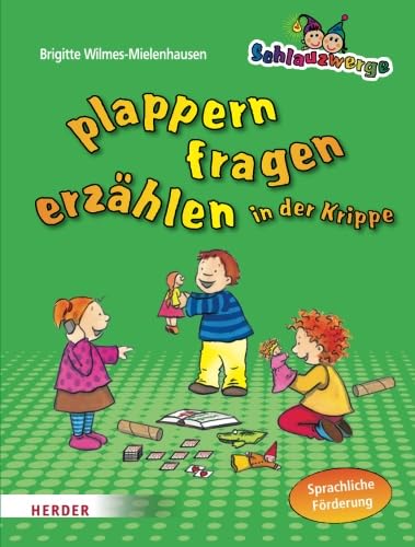 Beispielbild fr Schlauzwerge plappern, fragen, erzhlen in der Krippe: Sprachfrderung fr Kinder von 1-3 Jahren zum Verkauf von medimops