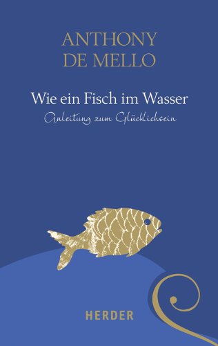 Wie ein Fisch im Wasser (9783451326257) by Mello, Anthony De