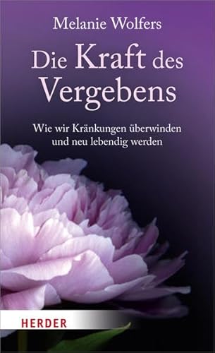 Beispielbild fr Die Kraft des Vergebens: Wie wir Krnkungen berwinden und neu lebendig werden zum Verkauf von medimops