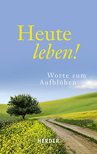 Heute leben! : Worte zum Aufblühen. herausgegeben von Ulrich Sander / Sonderband ; 2014