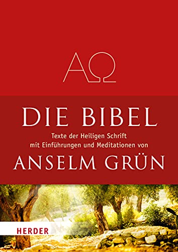 Die Bibel : Texte aus der Heiligen Schrift des Alten und Neuen Testaments. mit Einf. und Meditationen von Anselm Grün - Grün, Anselm (Herausgeber)