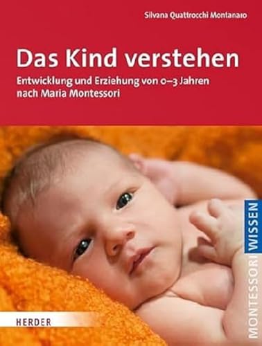 Beispielbild fr Das Kind verstehen: Entwicklung und Erziehung von 0-3 Jahren nach Maria Montessori zum Verkauf von medimops