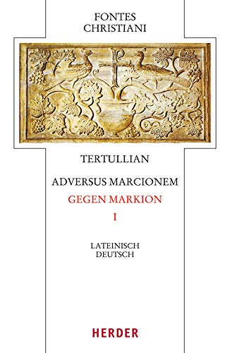 Beispielbild fr Tertullian, Adversus Marcionem - Gegen Markion I: Lateinisch - Deutsch zum Verkauf von medimops