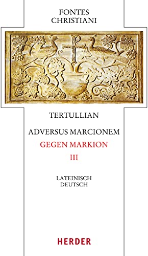 9783451328985: Adversus Marcionem - Gegen Markion: Lateinisch - Deutsch: 63/3 (Fontes Christiani 4. Folge, 63)