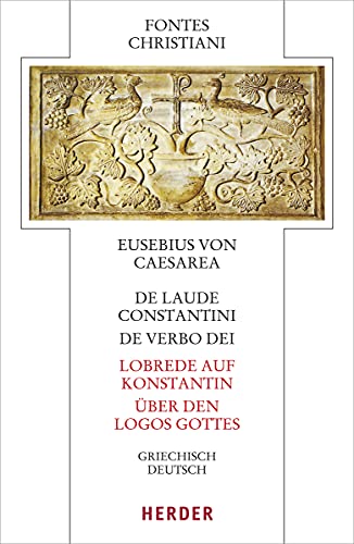 Beispielbild fr De Laude Constantini - Lobrede Auf Konstantin / De Verbo Dei - Uber Den Logos Gottes zum Verkauf von Blackwell's