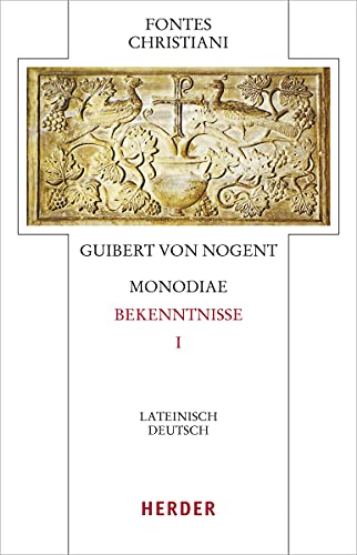 Guibert von Nogent. Monodiae. Bekenntnisse I. Lateinsch-Deutsch. Fontes Christiani. Band 77/1. - Liebe, Anne und Reinhold Kaiser (Hg.)