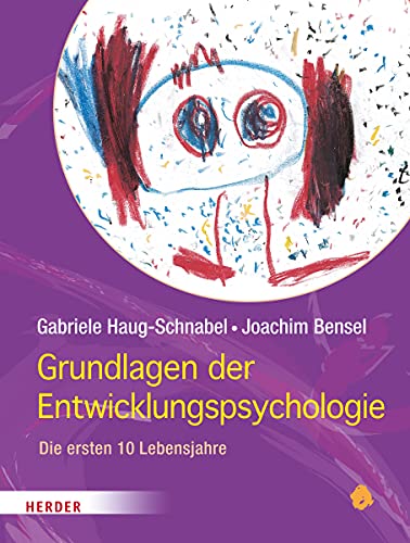 9783451329609: Grundlagen der Entwicklungspsychologie: Die ersten 10 Lebensjahre