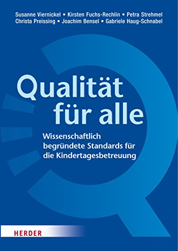 Stock image for Gute Qualitt fr alle: Wissenschaftlich begrndete Standards fr die Kindertagesbetreuung for sale by medimops
