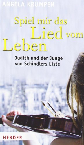 Beispielbild fr Spiel mir das Lied vom Leben: Judith und der Junge von Schindlers Liste zum Verkauf von medimops