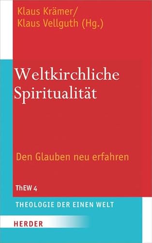 Weltkirchliche Spiritualität. Den Glauben neu erfahren. Festschrift zum 70. Geburtstag von Sebastian Painadath. - Krämer, Klaus und Klaus Vellguth (Hrsg.)