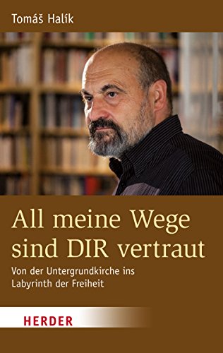 Beispielbild fr All meine Wege sind DIR vertraut: Von der Untergrundkirche ins Labyrinth der Freiheit zum Verkauf von medimops