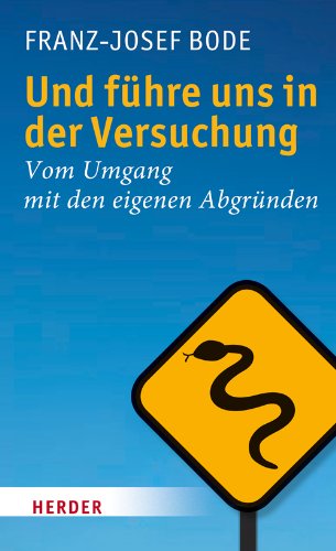 9783451333316: Und fhre uns in der Versuchung: Vom Umgang mit den eigenen Abgrnden