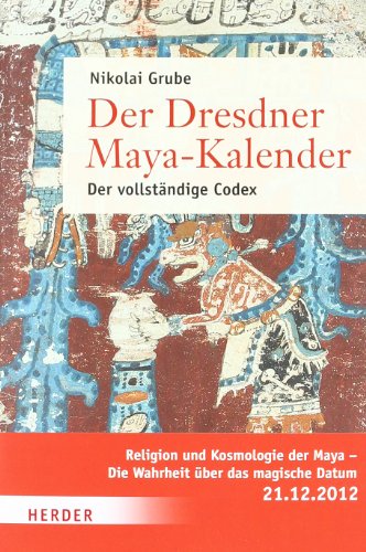 Beispielbild fr Der Dresdner Maya-Kalender. Der vollstndige Codex. Mit einer Einfhrung von Thomas Brger. zum Verkauf von Antiquariat J. Kitzinger