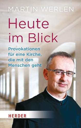 Beispielbild fr Heute im Blick: Provokationen fr eine Kirche, die mit den Menschen geht. Ein geistlicher Weg in 100 Schritten zum Verkauf von medimops