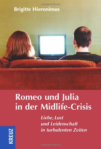 Beispielbild fr Romeo und Julia in der Midlife-Crisis: POD-Ausgabe fr Amazon zum Verkauf von medimops