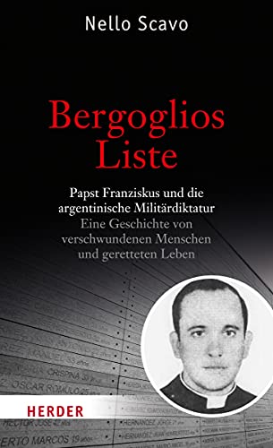 Beispielbild fr Bergoglios Liste: Papst Franziskus und die argentinische Militrdiktatur. Eine Geschichte von verschwundenen Menschen und geretteten Leben zum Verkauf von medimops