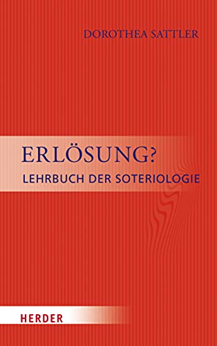 Erlösung?: Lehrbuch der Soteriologie - Sattler, Dorothea