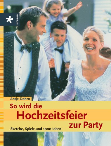 9783451340857: So wird die Hochzeitsfeier zur Party