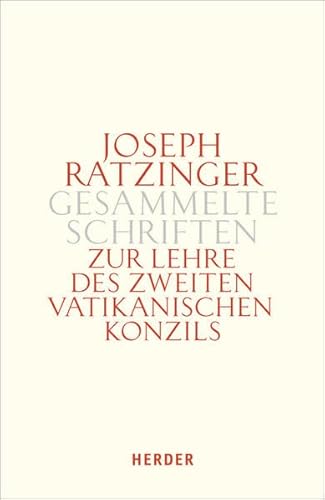 Joseph Ratzinger - Gesammelte Schriften: Die Lehre des Zweiten Vatikanischen Konzils: Formulierung - Vermittlung - Deutung: Bd. 7 - Joseph (Benedikt XVI.) Ratzinger