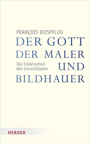 Beispielbild fr Der Gott der Maler und Bildhauer: Die Inkarnation des Unsichtbaren zum Verkauf von medimops